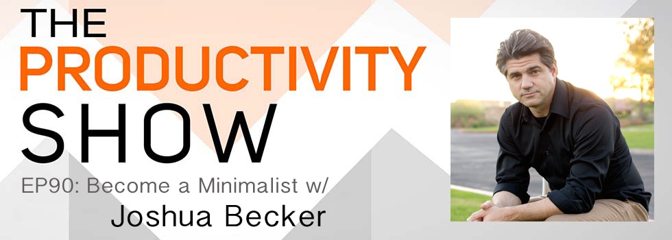 TheProductivityShow_JoshuaBecker